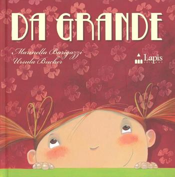 Bimba da grande. Ediz. illustrata - Marinella Barigazzi - Libro Lapis 2006, I due per due | Libraccio.it