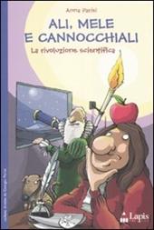 Ali, mele e cannocchiali. La rivoluzione scientifica. Ediz. illustrata