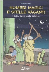 Numeri magici e stelle vaganti. I primi passi della scienza. Ediz. illustrata - Anna Parisi - Libro Lapis 2006, Ah, saperlo! | Libraccio.it