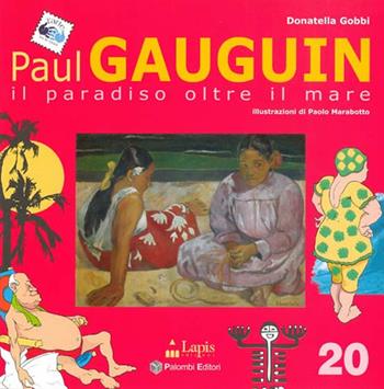 Paul Gauguin. Il paradiso oltre il mare - Donatella Gobbi - Libro Lapis 2007, Arte tra le mani | Libraccio.it