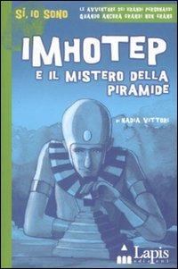 Imhotep e il mistero della piramide - Nadia Vittori, Agostino Iacurci - Libro Lapis 2007, Sì, io sono | Libraccio.it