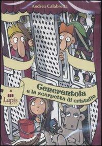 Cenerentola e la scarpetta di cristallo. Ediz. illustrata. Con CD Audio - Andrea Calabretta - Libro Lapis 2007, Favole a teatro | Libraccio.it