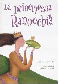 La principessa ranocchia - Nicola Cinquetti, Cristiana Cerretti - Libro Lapis 2008, I lapislazzuli | Libraccio.it