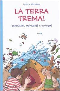 La terra trema! Terremoti, maremoti e tsunami - Mauro Mennuni - Libro Lapis 2008, Ah, saperlo! | Libraccio.it