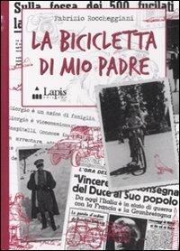 La bicicletta di mio padre - Fabrizio Roccheggiani - Libro Lapis 2008, Storie di memoria | Libraccio.it