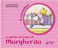 Il sonnellino. Ediz. illustrata - Didier Dufresne, Armelle Modéré - Libro Lapis 2008, Piccole avventure di Margherita | Libraccio.it