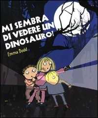 Mi Sembra Di Vedere Un Dinosauro! Ediz. Illustrata