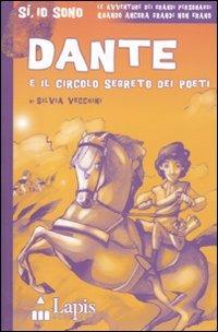 Dante e il circolo segreto dei poeti. Ediz. illustrata - Silvia Vecchini - Libro Lapis 2009, Sì, io sono | Libraccio.it