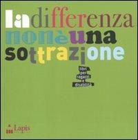 La differenza non è una sottrazione. Libri per ragazzi e disabilità  - Libro Lapis 2009 | Libraccio.it