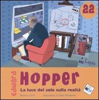 Edward Hopper. La luce del sole sulla realtà - Barbara Conti, Paolo Marabotto - Libro Lapis 2009, Arte tra le mani | Libraccio.it