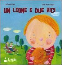 Un leone e due bici. Ediz. illustrata - Lucia Panzieri, Francesca Chessa - Libro Lapis 2009, I lapislazzuli | Libraccio.it