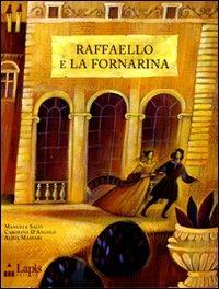 Raffaello e la Fornarina. Ediz. illustrata - Manuela Salvi, Carolina D'Angelo, Alida Massari - Libro Lapis 2010, I lapislazzuli | Libraccio.it