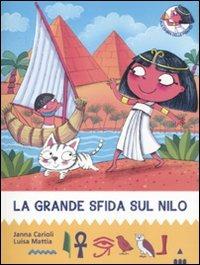 La grande sfida sul Nilo. All'ombra delle piramidi. Vol. 1 - Janna Carioli, Luisa Mattia - Libro Lapis 2010 | Libraccio.it