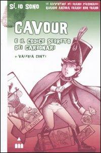 Cavour e il codice segreto dei carbonari - Valeria Conti - Libro Lapis 2010, Sì, io sono | Libraccio.it