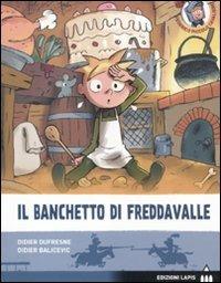 Il banchetto di Freddavalle - Didier Dufresne, Didier Balicevic - Libro Lapis 2011, Federico piccolo cavaliere | Libraccio.it