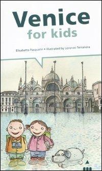 Venice for kids - Elisabetta Pasqualin - Libro Lapis 2011, I bambini alla scoperta di | Libraccio.it