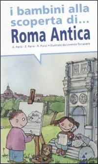 I bambini alla scoperta di Roma antica - Anna Parisi, Elisabetta Parisi, Rosaria Punzi - Libro Lapis 2011, I bambini alla scoperta di | Libraccio.it