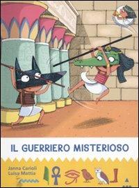 Il guerriero misterioso. All'ombra delle piramidi. Ediz. illustrata. Vol. 4 - Janna Carioli, Luisa Mattia - Libro Lapis 2011 | Libraccio.it