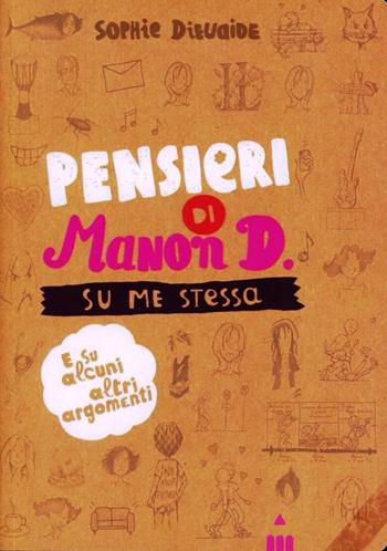 Pensieri di Manon D. su me stessa e su alcuni altri argomenti - Sophie Dieuaide - Libro Lapis 2012 | Libraccio.it