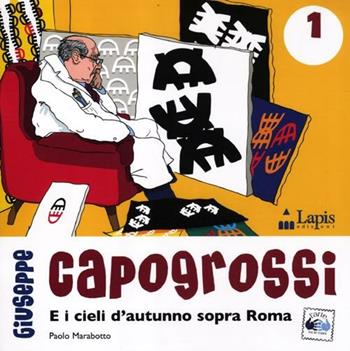 Giuseppe Capogrossi. E i cieli d'autunno sopra Roma - Paolo Marabotto - Libro Lapis 2012, Arte tra le mani | Libraccio.it