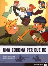 Una corona per due re. Ediz. illustrata