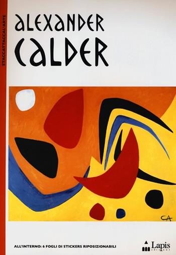 Alexander Calder. Con adesivi - Sylvie Delpech, Caroline Leclerc - Libro Lapis 2012, Staccattaccal'arte | Libraccio.it