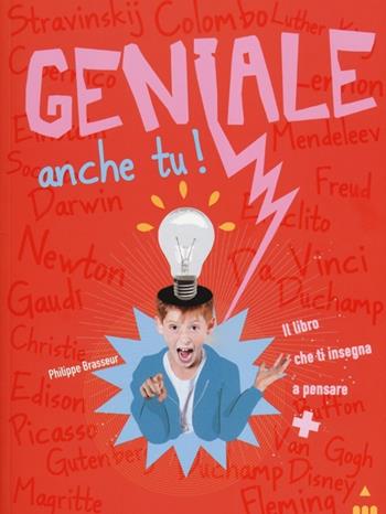Geniale anche tu! - Philippe Brasseur - Libro Lapis 2013 | Libraccio.it