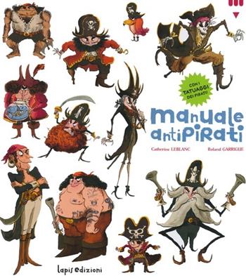 Manuale antipirati. Ediz. illustrata - Catherine Leblanc, Roland Garrigue - Libro Lapis 2013 | Libraccio.it
