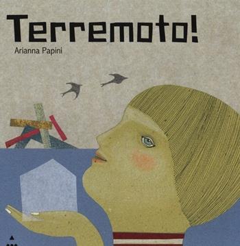 Terremoto! Ediz. illustrata - Arianna Papini - Libro Lapis 2014 | Libraccio.it