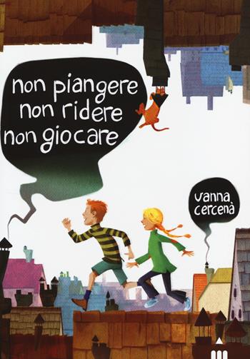 Non piangere, non ridere, non giocare - Vanna Cercenà - Libro Lapis 2014 | Libraccio.it
