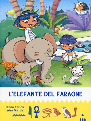 L' elefante del faraone. All'ombra delle piramidi. Vol. 10 - Janna Carioli, Luisa Mattia - Libro Lapis 2014 | Libraccio.it