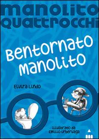 Bentornato Manolito. Manolito Quattrocchi - Elvira Lindo - Libro Lapis 2014 | Libraccio.it