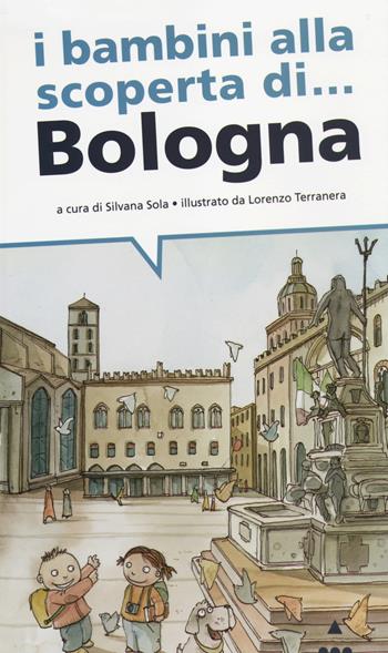 I bambini alla scoperta di... Bologna - Silvia Sola, Lorenzo Terranera - Libro Lapis 2014, I bambini alla scoperta di | Libraccio.it