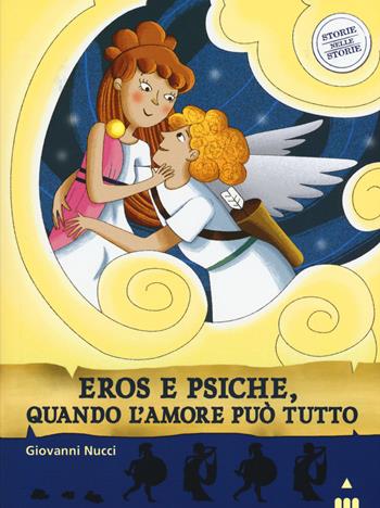 Amore e psiche, quando l'amore può tutto. Storie nelle storie - Giovanni Nucci, Manuela Nerolini - Libro Lapis 2015 | Libraccio.it
