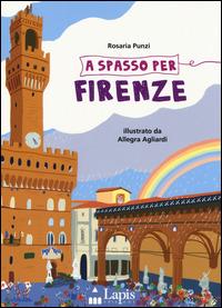 A spasso per Firenze - Rosaria Punzi - Libro Lapis 2014 | Libraccio.it