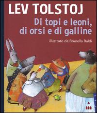 Di topi e di leoni, di orsi e di galline - Lev Tolstoj, Brunella Baldi - Libro Lapis 2014, I lapislazzuli | Libraccio.it