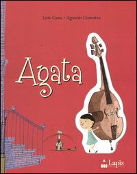 Agata. Ediz. illustrata - Lola Casas, Augustín Comotto - Libro Lapis 2014, I lapislazzuli | Libraccio.it
