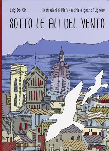 Sotto le ali del vento - Luigi Dal Cin - Libro Lapis 2015 | Libraccio.it