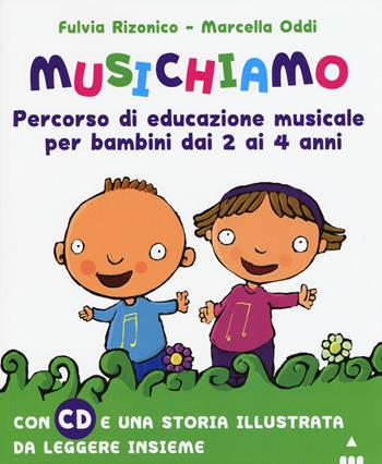 Musichiamo. Percorso di educazione musicale per bambini dai 2 ai 4 anni. Con CD Audio - Fulvia Rizonico, Marcella Oddi - Libro Lapis 2015 | Libraccio.it