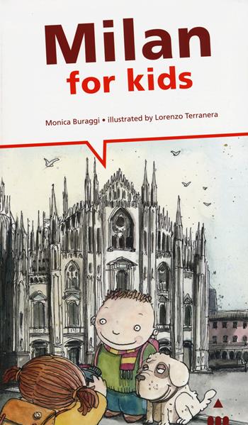 Milan for kids - Monica Buraggi - Libro Lapis 2015, I bambini alla scoperta di | Libraccio.it