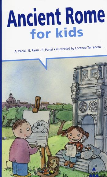 Ancient Rome for kids - Anna Parisi, Elisabetta Parisi, Rosaria Punzi - Libro Lapis 2015, I bambini alla scoperta di | Libraccio.it