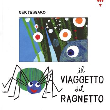 Il viaggetto del ragnetto - Gek Tessaro - Libro Lapis 2015, I lapislazzuli | Libraccio.it