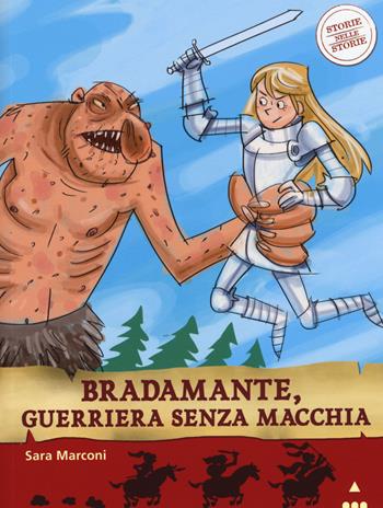 Bradamante, guerriera senza macchia. Storie nelle storie. Ediz. illustrata - Sara Marconi - Libro Lapis 2015 | Libraccio.it