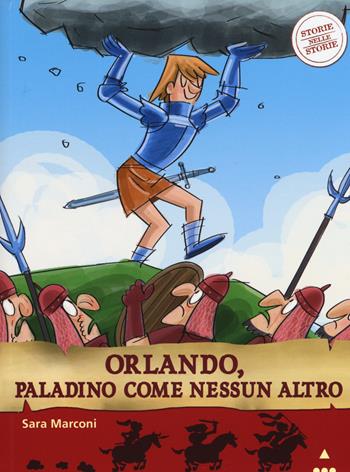 Orlando, paladino come nessun altro. Storie nelle storie. Ediz. illustrata - Sara Marconi - Libro Lapis 2015 | Libraccio.it
