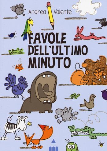 Favole dell'ultimo minuto - Andrea Valente - Libro Lapis 2015 | Libraccio.it