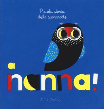 A nanna! Piccola storia della buonanotte. Ediz. illustrata - Anne Crahay - Libro Lapis 2016 | Libraccio.it