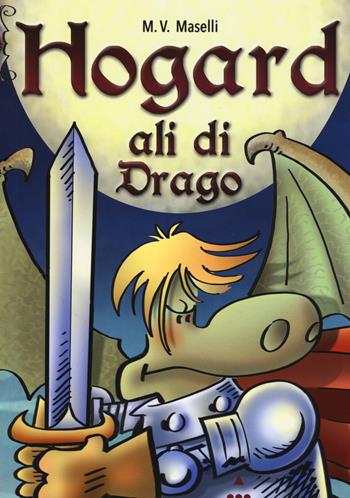 Ali di drago. Hogard - Mirco V. Maselli - Libro Lapis 2015 | Libraccio.it