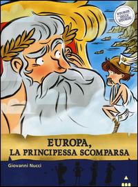 Europa, la principessa scomparsa. Storie nelle storie - Giovanni Nucci - Libro Lapis 2015 | Libraccio.it