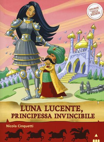 Luna lucente, principessa invincibile. Storie nelle storie - Nicola Cinquetti - Libro Lapis 2015 | Libraccio.it
