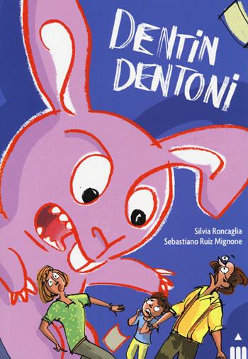 Dentin Dentone - Silvia Roncaglia, Sebastiano Ruiz-Mignone - Libro Lapis 2015 | Libraccio.it